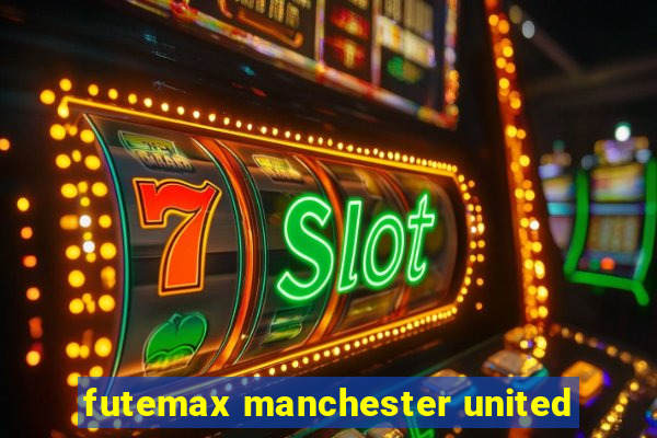 futemax manchester united